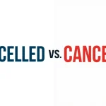 Cancelled or Canceled